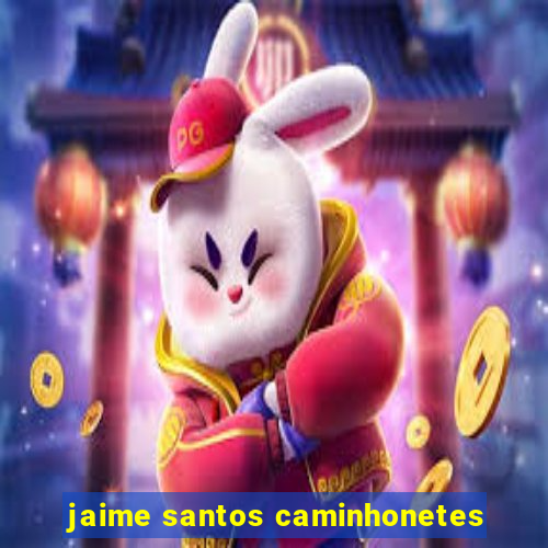 jaime santos caminhonetes